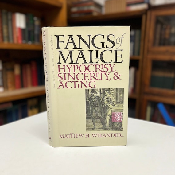Fangs of Malice: Hypocrisy Sincerity and Acting by Matthew H Wikander 2002 Signed First Edition Hardcover Book in Original Dust Jacket