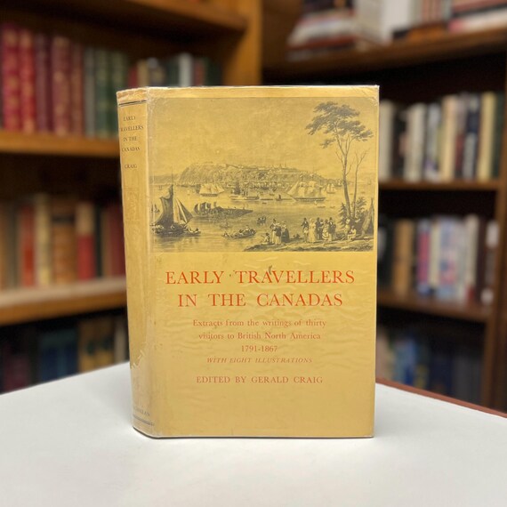 Early Travellers in the Canadas 1791-1867 Extracts from Writings of 30 Visitors to British North America 1955 Illustrated Travel Anthology