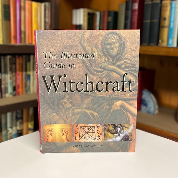 Witchcraft the Illustrated Guide by Graham Wyley 1998 First Printing Hardcover Book in Original Dust Jacket