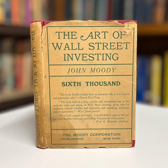 The Art of Wall Street Investing by John Moody 1906 Rare First Edition Hardcover Book in Incredibly Scarce Dust Jacket