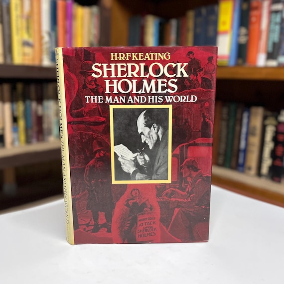 Sherlock Holmes The Man and His World by H.R. Keating 1979 Illustrated Fictional Biography Hardcover Book in Original Dust Jacket