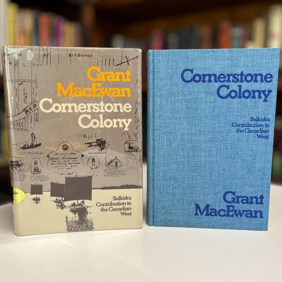 Cornerstone Colony: Selkirks Contribution to the Canadian West by Grant MacEwan Signed by the Author 1977 Illustrated History Hardcover Book