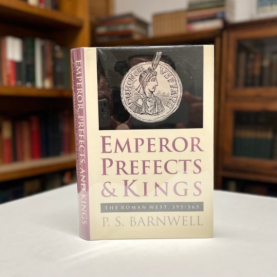 Emperor Prefects & Kings the Roman West 395-565 by P.S. Barnwell 1992 Hardcover in Original Dust Jacket - Fifth Century Roman Empire History