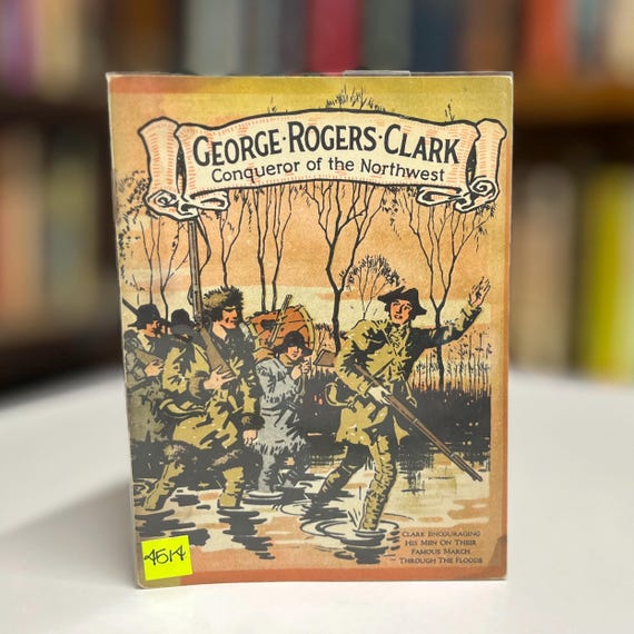 George Rogers Clark: Conqueror of the Northwest 1927 Softcover Illustrated Revolutionary War History Pamphlet