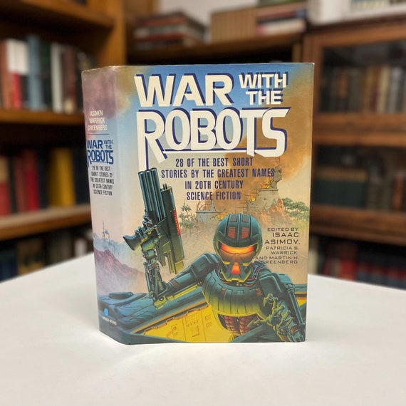 War with the Robots 28 of the Best Short Stories by the Greatest Names in Science Fiction Anthology Hardcover in Original Dust Jacket 1991