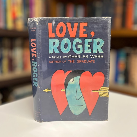 Signed: Love, Roger by Charles Webb 1969 First Edition Hardcover Book in Original Dust Jacket (Author of the Graduate)