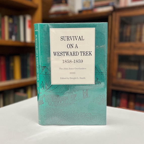 Survival on a Westward Trek 1858-59 the John Jones Overlanders Illustrated 1989 Ohio University Press Hardcover Book in Original Dust Jacket