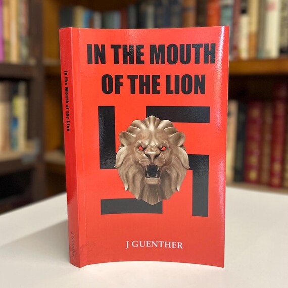 In the Mouth of the Lion by J Guenther - Signed by the Author - Historical Fiction WWII Novel Softcover Book
