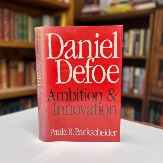 Daniel Defoe Ambition & Innovation by Paula Backscheider 1986 Biography Hardcover Book in Original Dust Jacket Inscribed by the Author