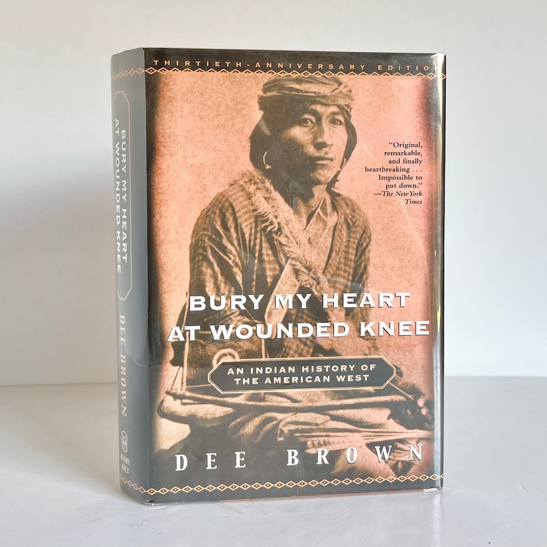 Bury My Heart at Wounded Knee: an Indian History of the American West by Dee Brown Illustrated ...