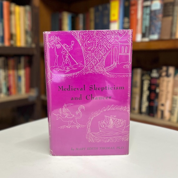 Medieval Skepticism & Chaucer by Mary Edith Thomas 1950 First Edition Literary Criticism Philosophy Hardcover Book in Original Dust Jacket