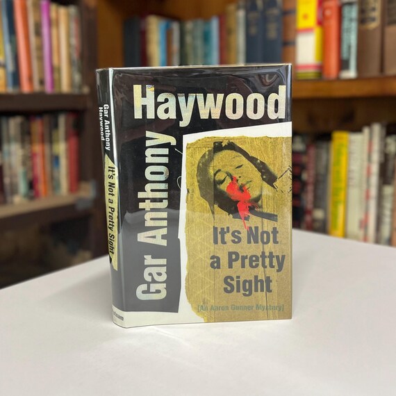 It’s Not a Pretty Sight: an Aaron Gunner Mystery by Gar Anthony Haywood 1996 Signed First Edition Hardcover in Original Dust Jacket