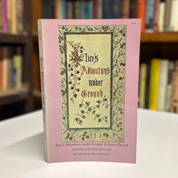 Alices Adventures Under Ground by Lewis Carroll - A Facsimile of the 1864 Manuscript - Vintage Illustrated Softcover Book 1965 Dover Edition