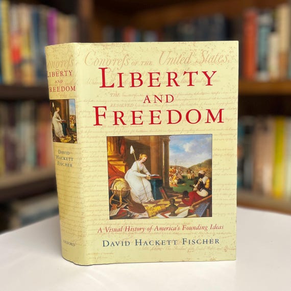 Liberty and Freedom by David H Fisher 2005 Illustrated Hardcover History Book in Original Dust Jacket (Oxford University Press)