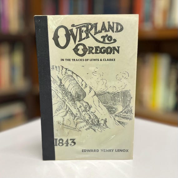 Overland to Oregon In theTracks of Lewis & Clarke by Edward Henry Lenox 1966 Facsimile Edition Softcover Limited to 100 Copies (Ex-Library)