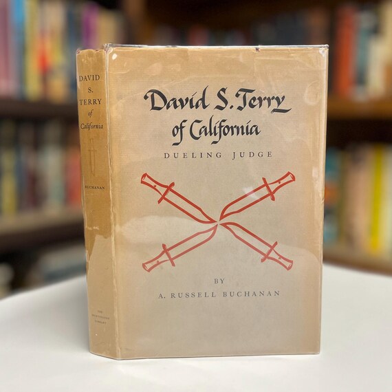 David S Terry of California: Dueling Judge by A. Russell Buchanan 1956 Huntington Library Historical Biography Hardcover Book in Dust Jacket