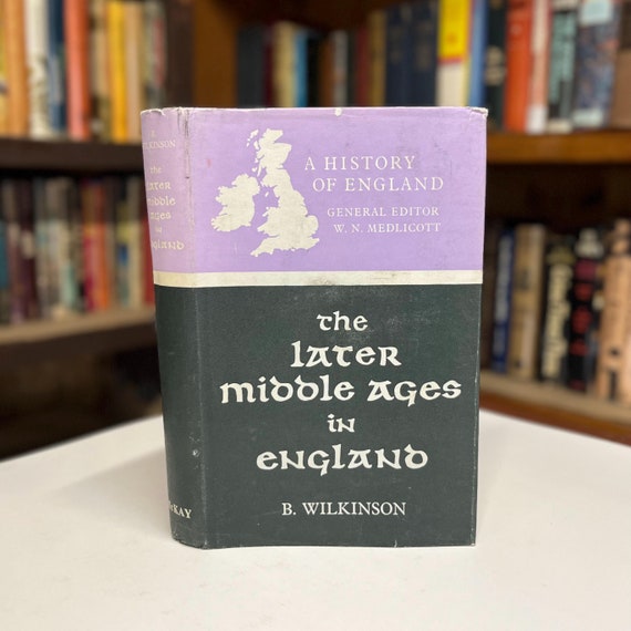 The Later Middle Ages in England 1216-1485 by B. Wilkinson 1969 Hardcover Book with Maps in Original Dust Jacket