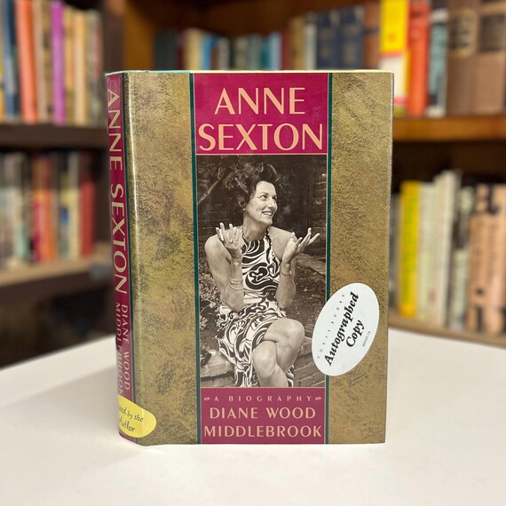 Anne Sexton Biography by Diane Wood Middlebrook Signed by the Author Illustrated Vintage Hardcover in Original Dust Jacket 1991