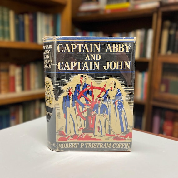 Captain Abby and Captain John: An Around the World Biography by Robert P. Tristram Coffin 1939 Signed First Edition Hardcover in Dust Jacket