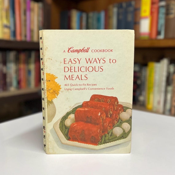 Vintage Campbell Cookbook Easy Ways to Delicious Meals 1970 Spiral Bound Hardcover Illustrated Recipe Book