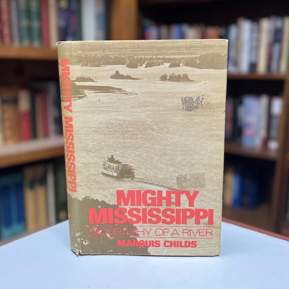 Mighty Mississippi: Biography of a River by Marquis Childs 1982 Hardcover Book in Original Dust Jacket