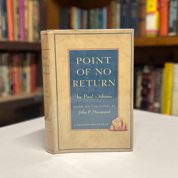 Point of No Return by Paul Osborn 1952 First Printing A Random House Play based on the John P. Marquand Novel