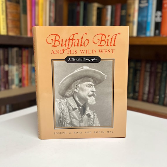 Buffalo Bill and His Wild West A Pictorial Biography by Joseph G. Rosa & Robin May 1989 University Press of Kansas Hardcover Book