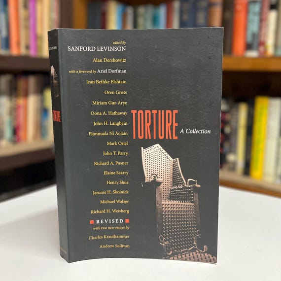 Torture: A Collection Edited by Sanford Levinson Oxford University Press Trade Paperback Anthology