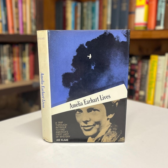 Amelia Earhart Lives: A Trip Through Intrigue to Find America's First Lady of Mystery by Joe Klaas 1970 First Edition Illustrated