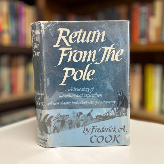 Return from the Pole by Frederick A. Cook 1951 First Edition Hardcover Exploration Book in Original Dust Jacket