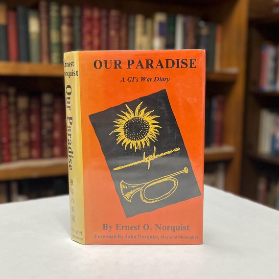 Our Paradise: A GI's War Diary by Ernest O. Norquist 1989 Signed First Edition Hardcover in Original Dust Jacket WWII Prisoner of War Story
