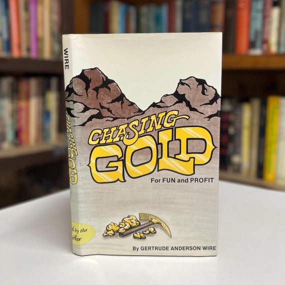 Chasing Gold For Fun and Profit by Gertrude Anderson Wire 1981 Inscribed First Edition Memoir Hardcover Book in Original Dust Jacket