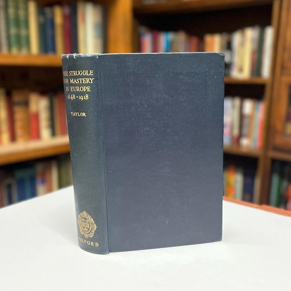 The Struggle for Mastery in Europe 1848-1918 by A.J.P. Taylor 1954 Oxford University Hardcover History Book with Maps