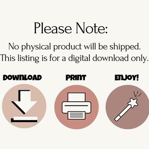 May include: A digital download graphic with the text "Please Note: No physical product will be shipped. This listing is for a digital download only."  Three icons are below the text: a download arrow, a printer, and a magic wand. The icons are in circles with a light brown background.
