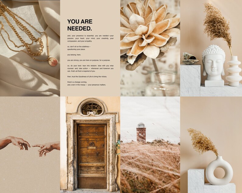 May include: A collage of images with a beige and brown color scheme. The images include a quote about being needed, a flower, a Buddha statue, a door, a lighthouse, and a vase with dried grass.