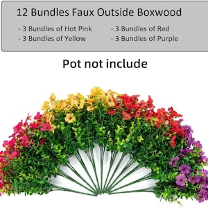 May include: Twelve bundles of faux boxwood greenery with small flowers in hot pink, yellow, red, and purple. The text reads: 12 Bundles Faux Outside Boxwood, 3 Bundles of Hot Pink, 3 Bundles of Yellow, 3 Bundles of Red, 3 Bundles of Purple, Pot not include.