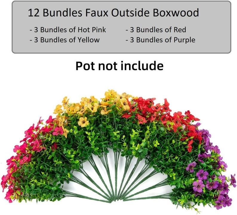 May include: Twelve bundles of faux boxwood greenery with small flowers in hot pink, yellow, red, and purple. The text reads: 12 Bundles Faux Outside Boxwood, 3 Bundles of Hot Pink, 3 Bundles of Yellow, 3 Bundles of Red, 3 Bundles of Purple, Pot not include.