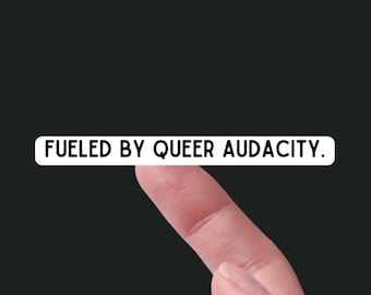 Fueled By Queer Audacity / Queer Pride Sticker - Waterproof, 3&quot; Wide