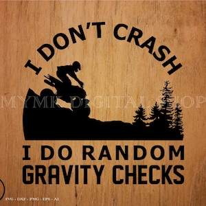 ATV Svg, I Don't Crash I Do Random Gravity Checks, svg, png, cricut, dxf, clipart, voor commercieel en persoonlijk gebruik