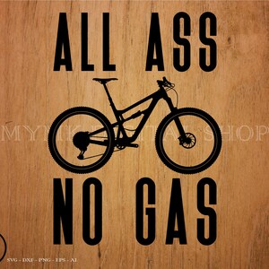 mtb svg, All Ass No Gas svg, mountain bike svg, cycling svg, bicycle svg, bike svg, biking svg, mountain biking svg, cyclist svg, svg