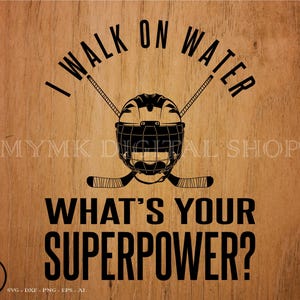 May include: Black and white graphic design with hockey sticks crossed behind a hockey goalie mask. The text reads "I walk on water what's your superpower?"