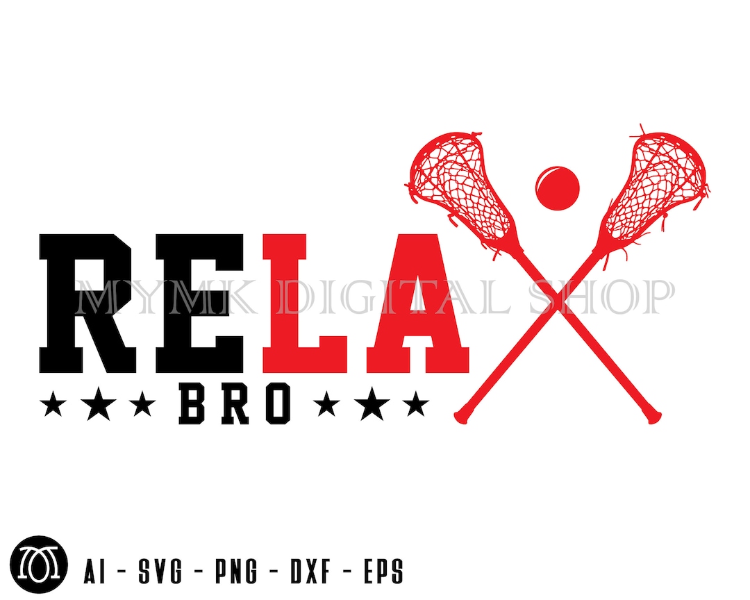 Lacrosse Svg, Relax Bro Svg, Svg, Png, Cricut, Dxf, Clipart, for
