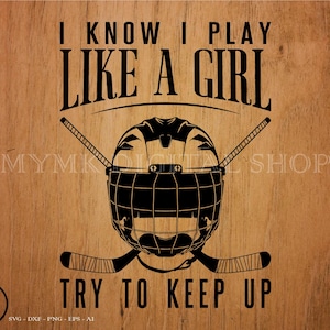 Hockey svg, ik weet dat ik speel als een meisje dat probeert bij te houden, svg, png, clipart, cricut, dxf, voor persoonlijk en commercieel gebruik