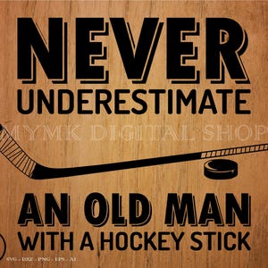 Hockey svg, Never Underestimate an Old Man with a Hockey Stick, svg, png, clipart, cricut, dxf, for Personal and Commercial Use