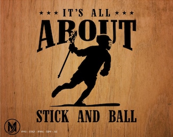 Lacrosse svg, Its all about stick and ball svg, svg, png, cricut, dxf, clipart, for Commercial and Personal use