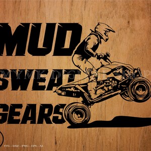 Atv Mud Sweat Gears svg file, atv svg, mud riding svg, svg, png, cricut, dxf, clipart, for Commercial and Personal use