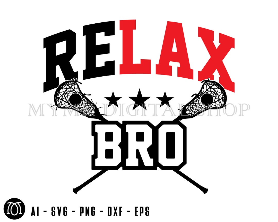Lacrosse Svg, Relax Bro Svg 2, Svg, Png, Cricut, Dxf, Clipart, for