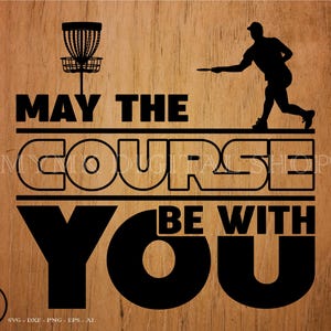 disc golf svg, may the course be with you svg, svg, png, cricut, dxf, clipart, for Commercial and Personal use