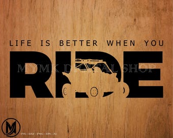 Life is better when you Ride, atv svg, mud riding svg, svg, png, cricut, dxf, clipart, for Commercial and Personal use