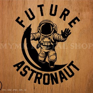 Future Astronaut svg, Astronaut svg, svg, png, cricut, dxf, clipart, for Commercial and Personal use